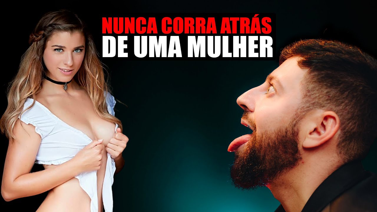 O PERIGO DE CORRER ATRÁS DE UMA MULHER