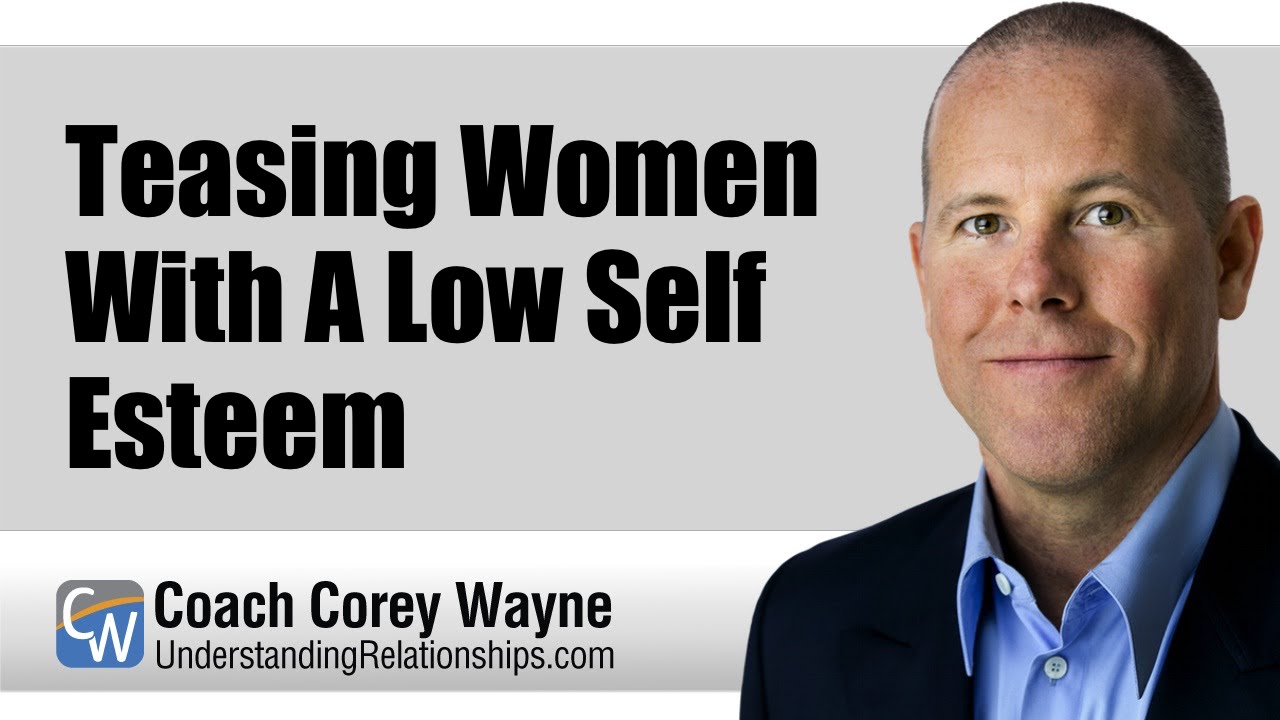 Teasing Women With A Low Self Esteem