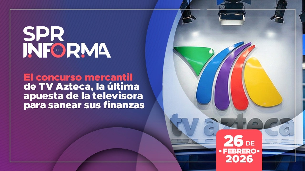 El concurso mercantil de TV Azteca, la última apuesta de la televisora para sanear sus finanzas