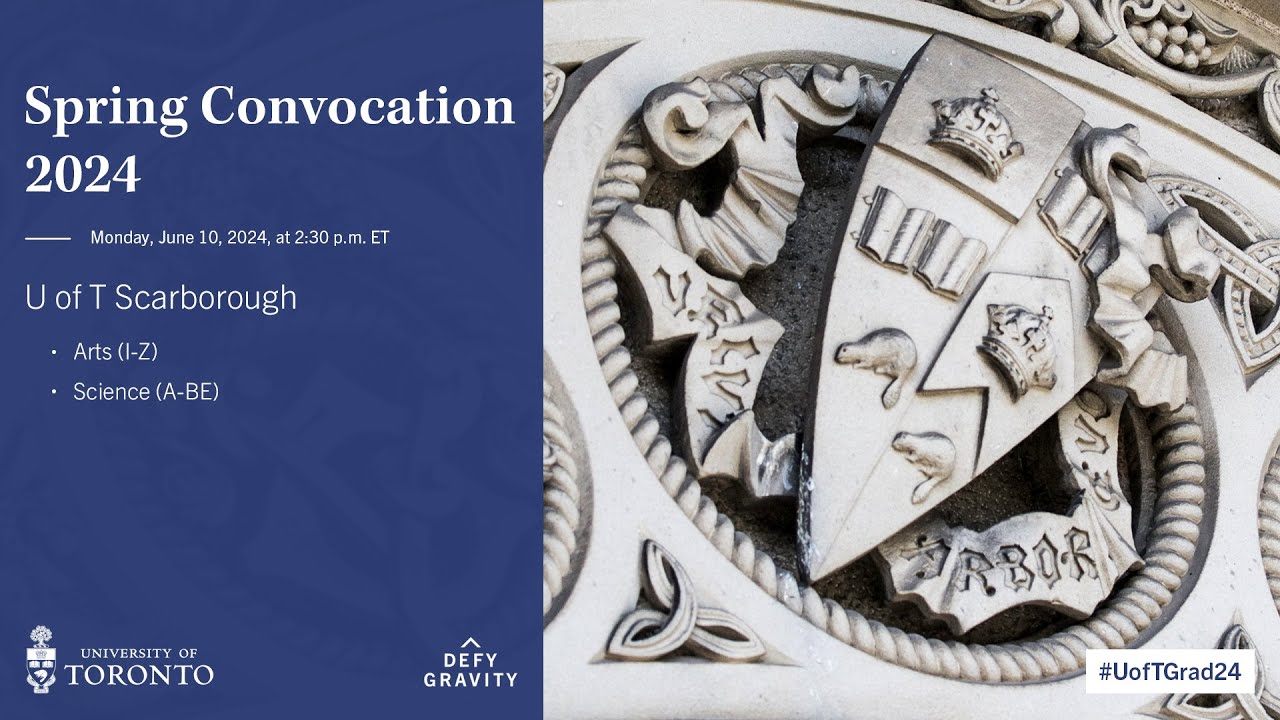 U of T Scarborough: Arts (I-Z) and Science (A-BE) Spring 2024 Convocation