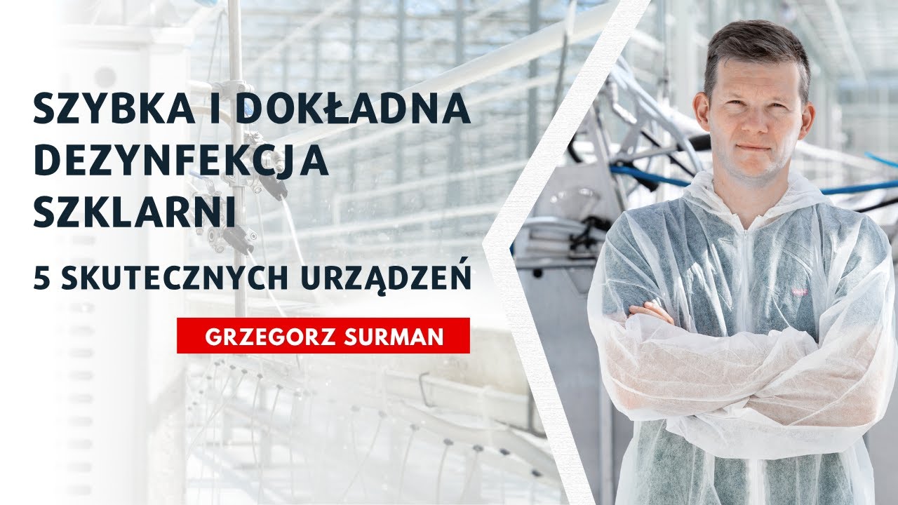 Szybka i dokładna dezynfekcja szklarni &ndash; 5 skutecznych urządzeń | Grzegorz Surman, Royal Brinkman
