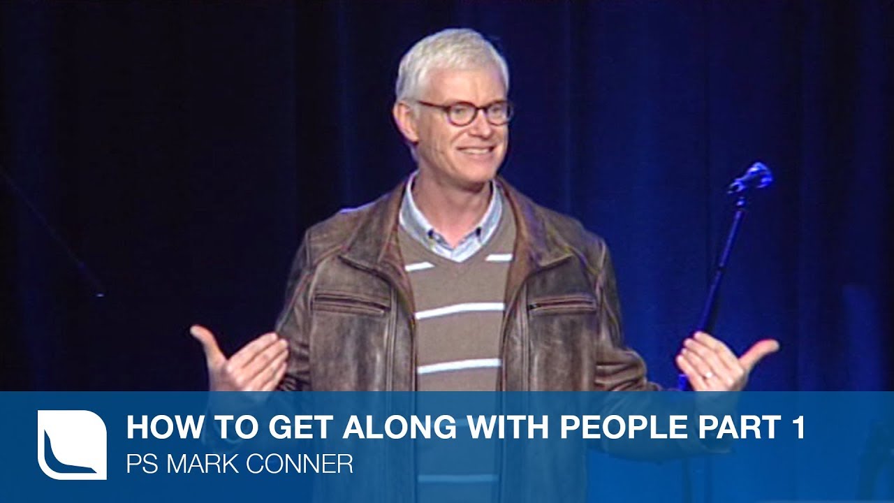 How To Get Along With People Part 1 | Ps Mark Conner