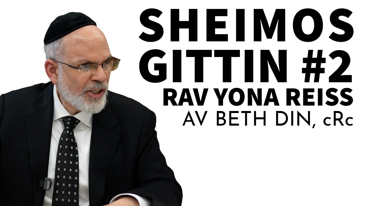 Sheimos Gittin #2 (Even HaEzer 129) - Rav Yona Reiss