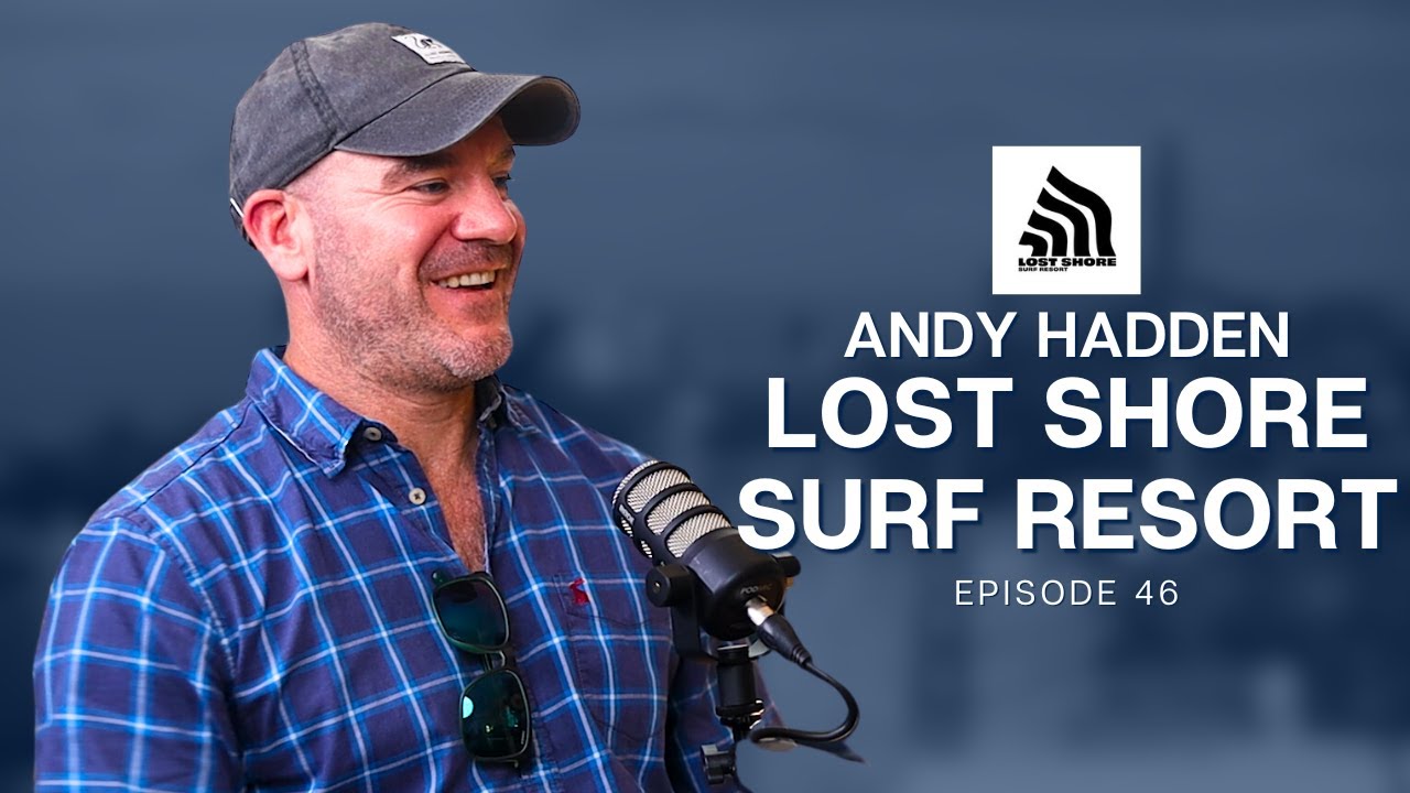 Lost Shore Surf Resort - Andy Hadden | Edinburgh Business Stories Ep46