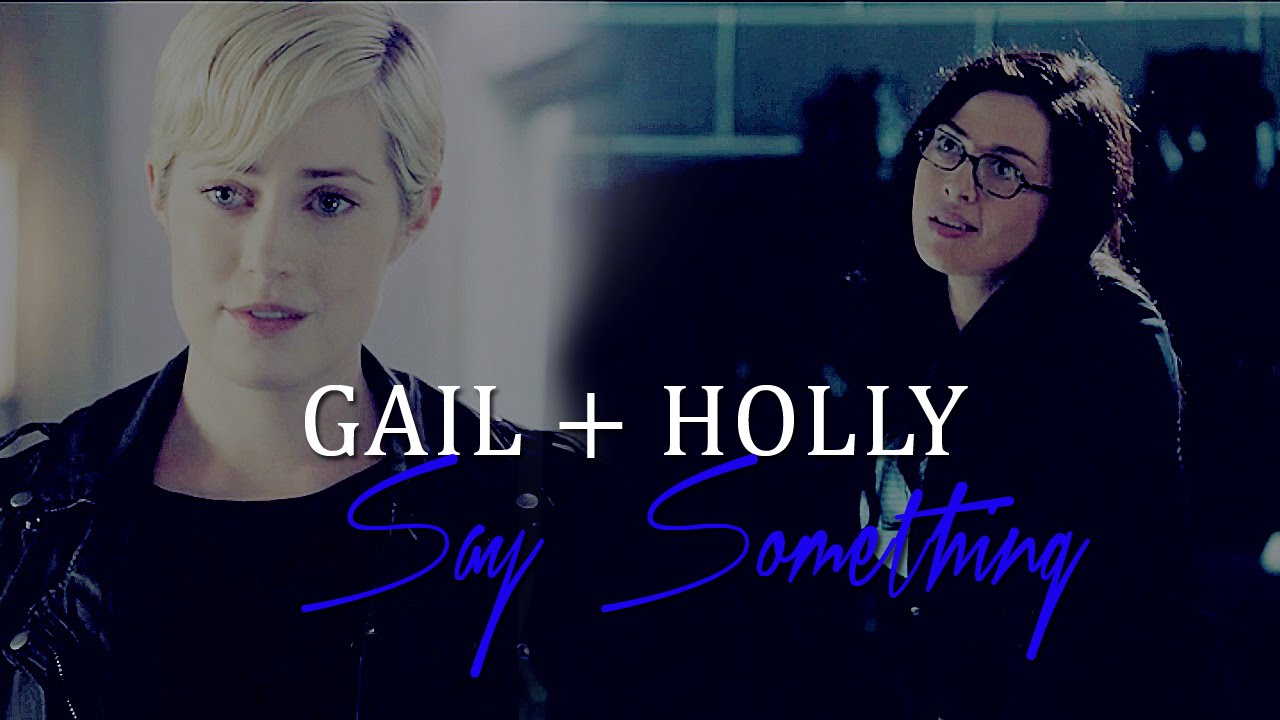 Holly + Gail || Say Something