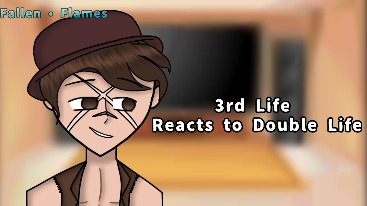 3rd Life reacts to Double Life • Original? • Spoilers • Read desc • New Thumbnail 👏🤩