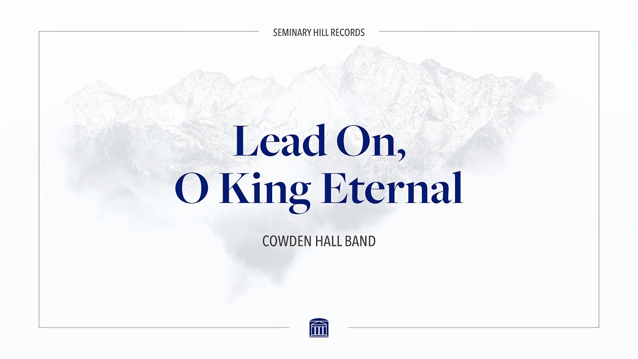 Lead On, O King Eternal - Cowden Hall Band