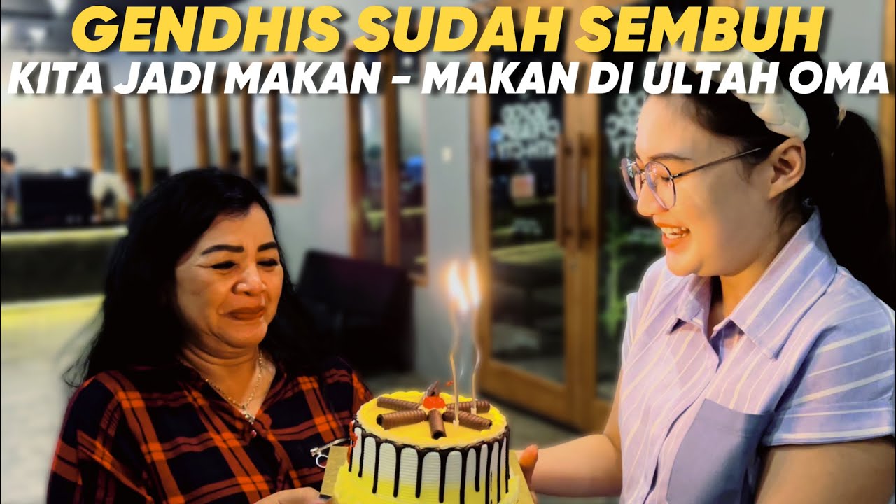 GENDHIS SUDAH SEMBUH, KITA JADI MAKAN MAKAN - MAKAN DI ULTAH OMA | KELUARGA DONEL