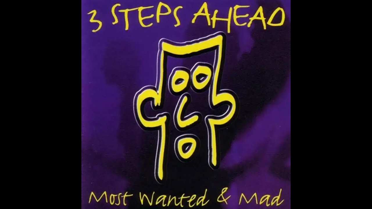 3 STEPS AHEAD - MOST WANTED & MAD - FULL ALBUM 78:00 MIN - HQ AUDIO