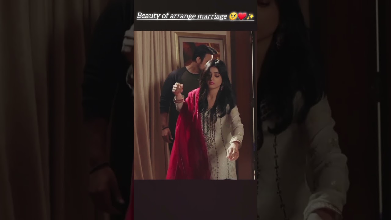 Arrange marriage🤗❤️#love#serial#pakistanidrama#viralvideo#shorts#shortvideo#trending#shortsfeed