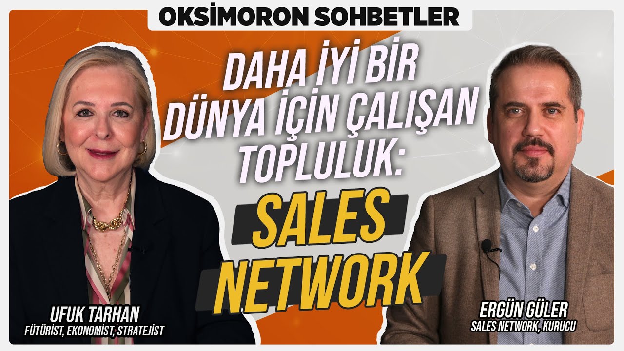 Daha İyi Bir Dünya İçin Çalışan Topluluk: Sales Network | Ergün Güler | Oksimoron Sohbetler