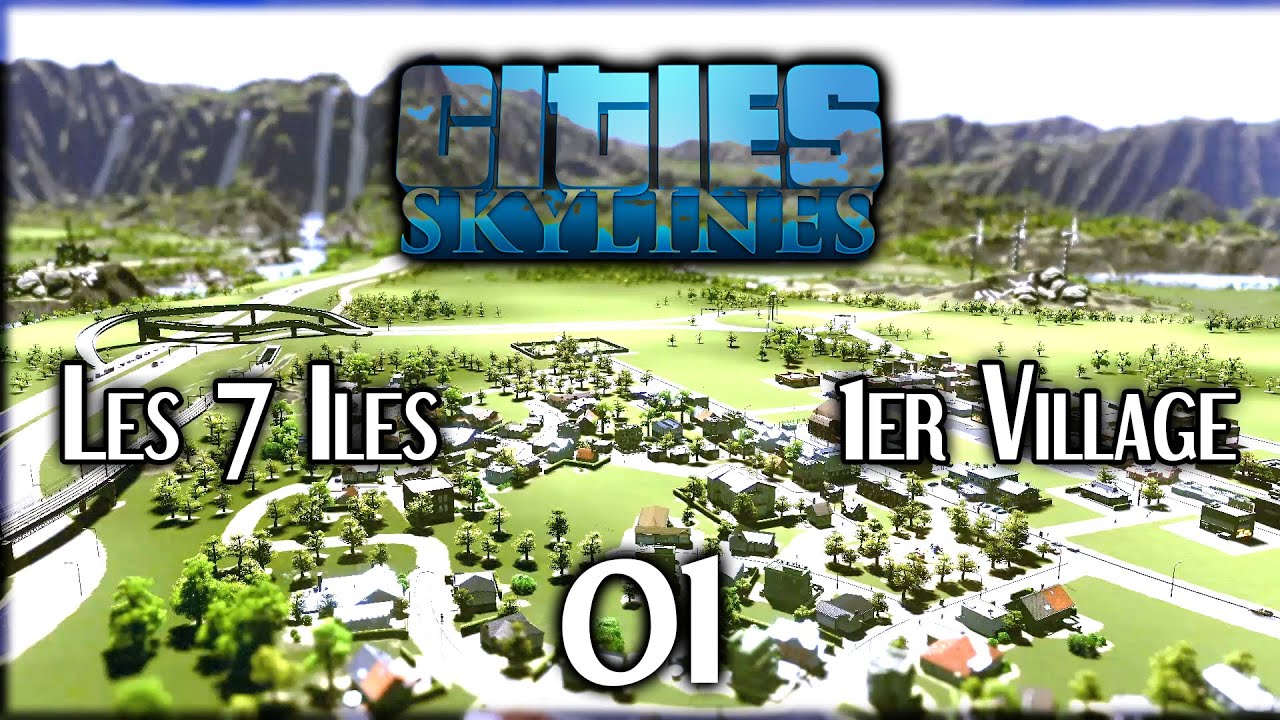 Cities Skylines - Les 7 Iles - Let's play FR - Épisode 01