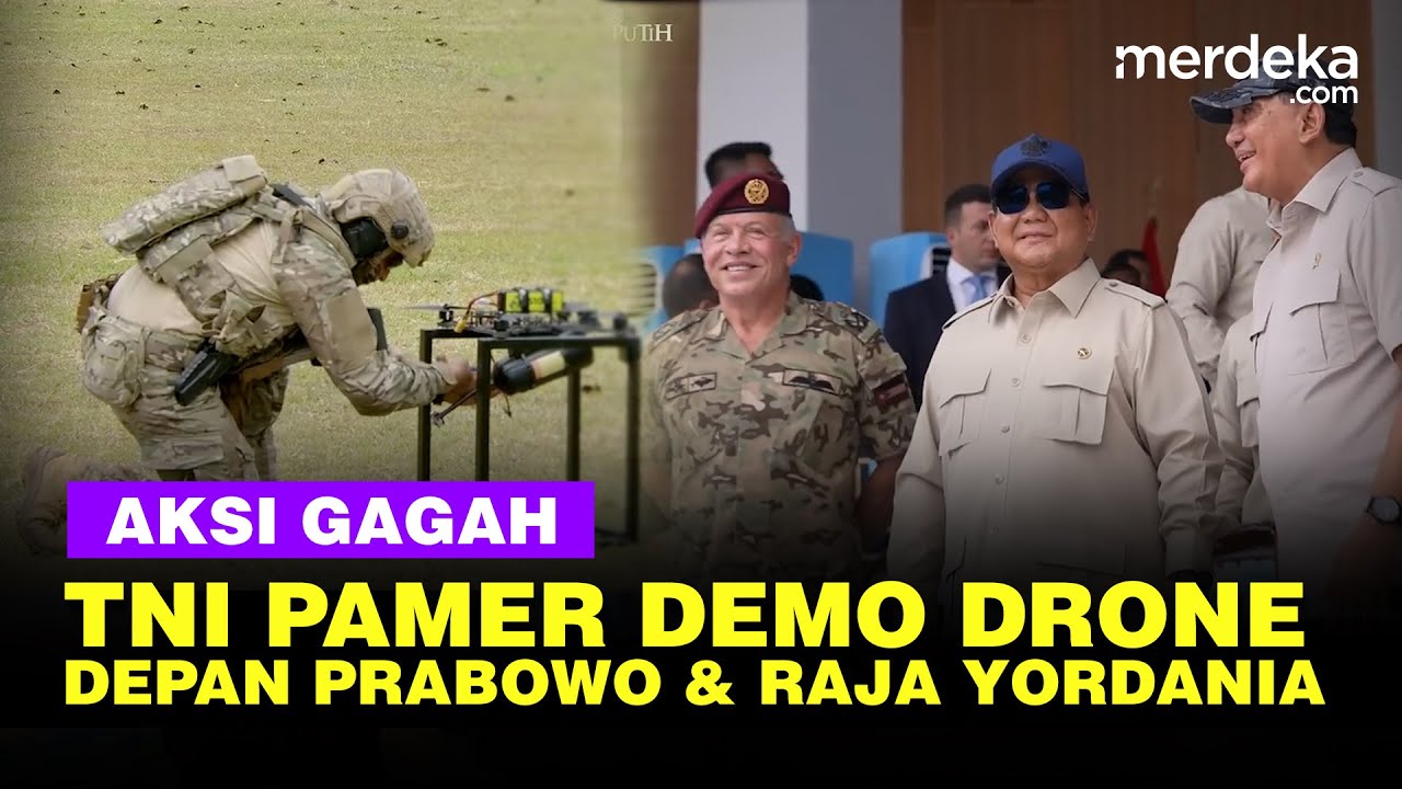 Aksi Gagah TNI Pamer Demo Drone Depan Prabowo & Raja Yordania