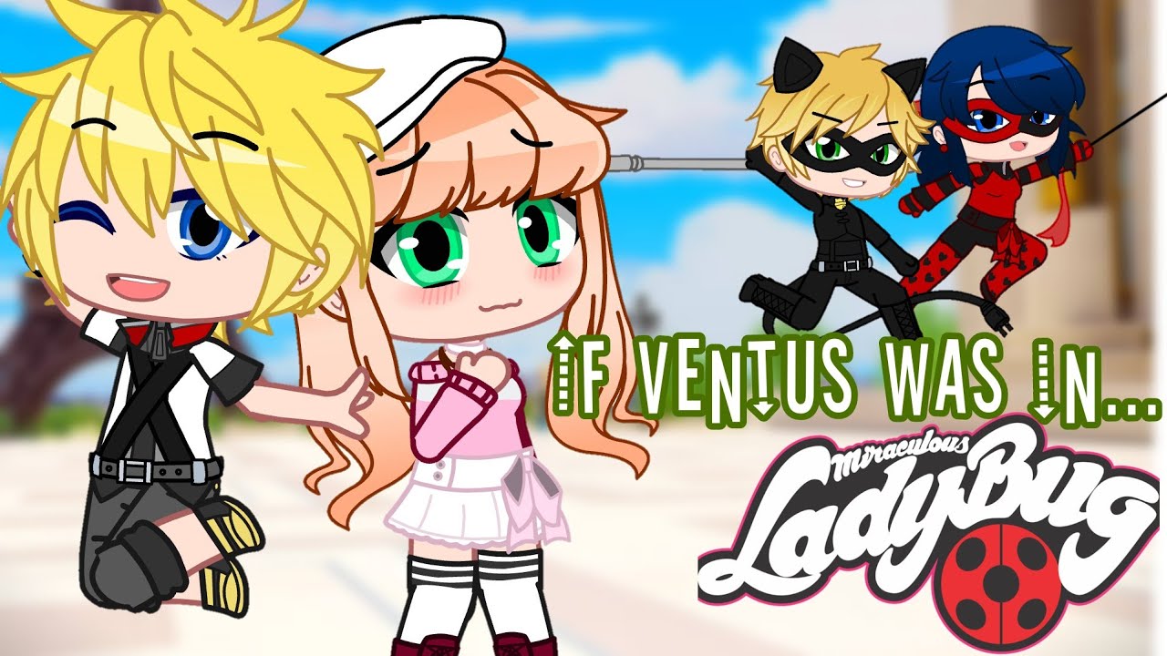 ♡๑•୨୧ If Ventus was in Miraculous  Ladybug? || Gacha Club || Part 1?୨୧•๑♡