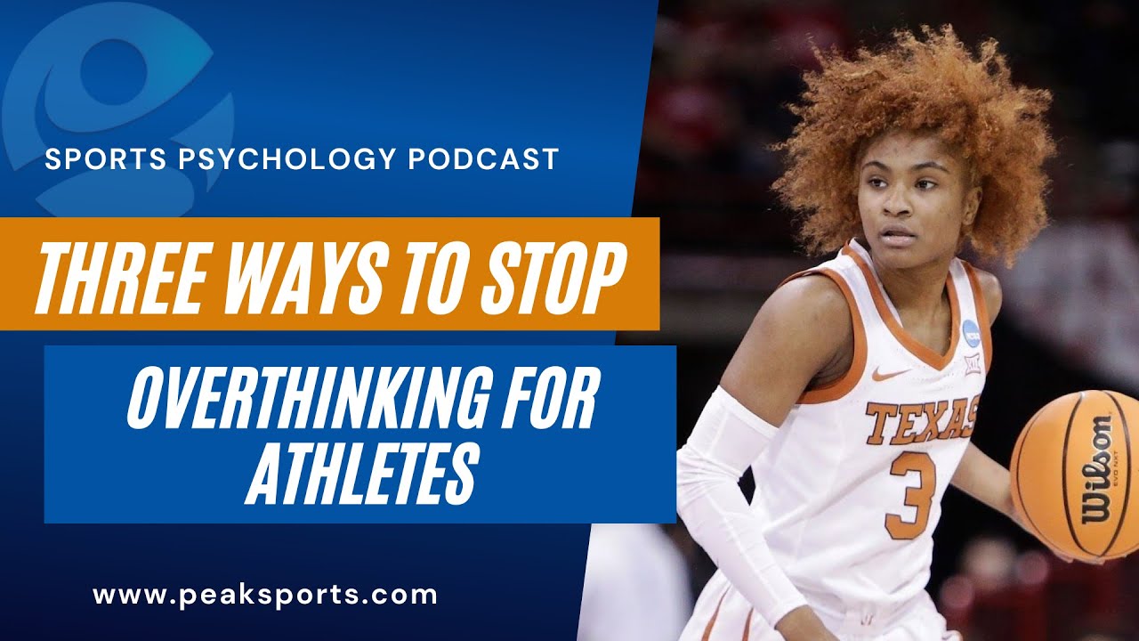 Three Ways to Stop Overthinking for Athletes | Sports Psychology Podcast
