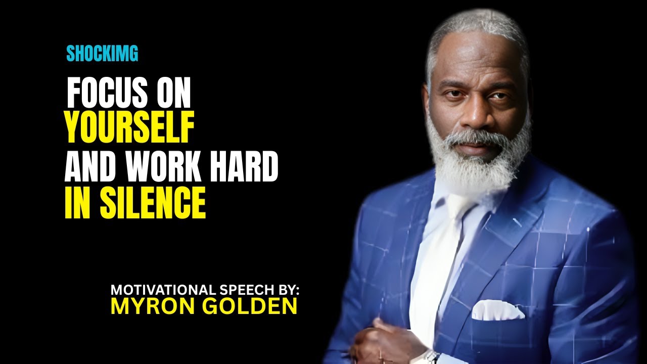 MYRON GOLDEN : Focus On Yourself And Work Hard In Silence - BEST ADVICE FOR 2026