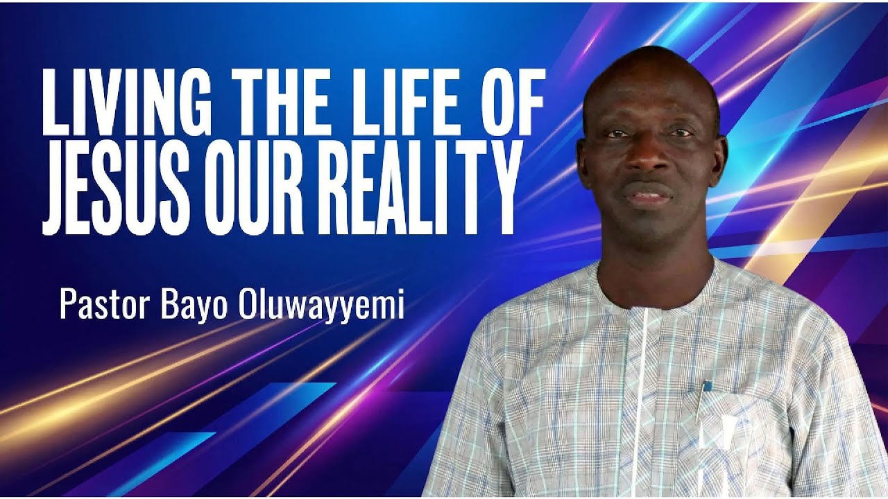 LIVING THE LIFE OF JESUS OUR REALITY