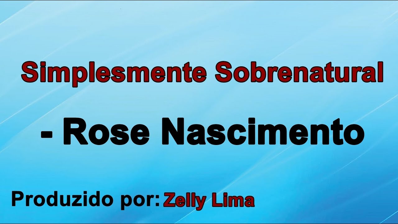 Simplesmente Sobrenatural - Rose Nascimento playback com letra