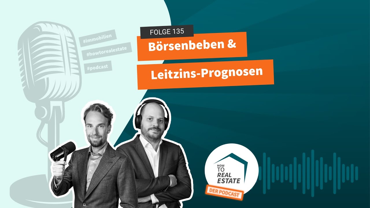 How to Real Estate Podcast #135: Börsenbeben & Leitzins-Prognosen