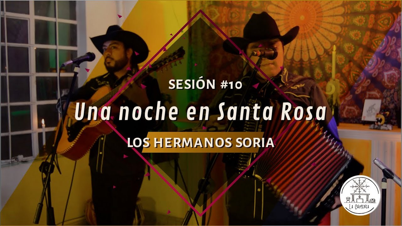 Los Hermanos Soria – Una noche en Santa Rosa (La Chimenea – Sesión #10)
