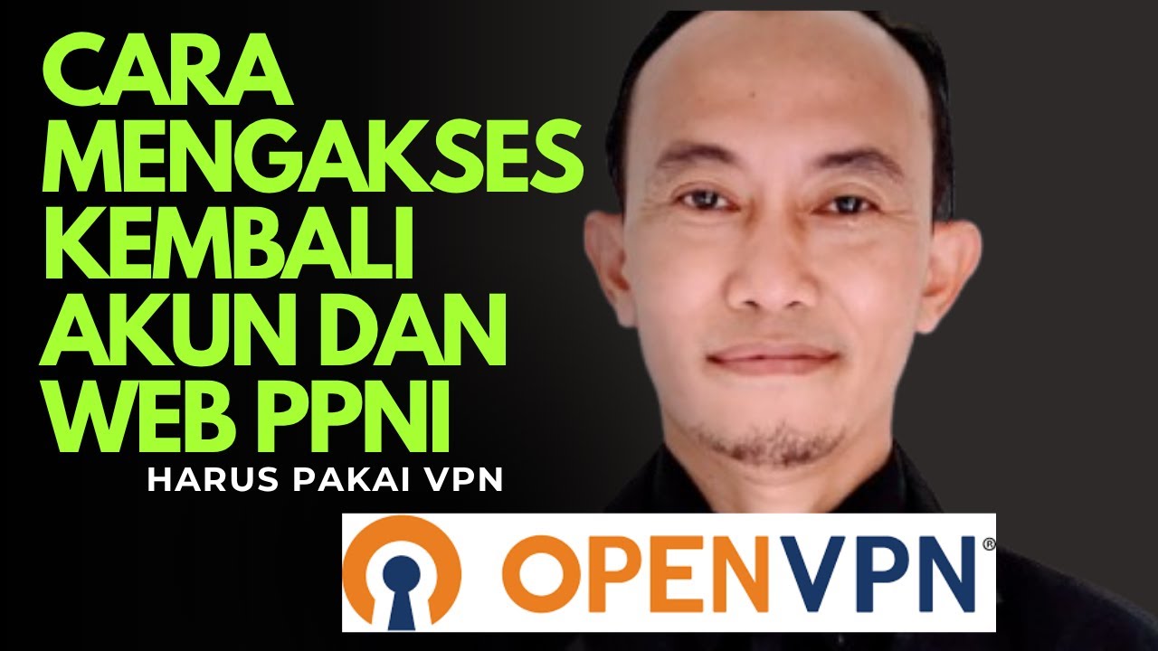 CARA MENGAKTIFKAN VPN UNTUK MENGAKSES WEBSITE PPNI, AKUN MEMBER DAN AKUN ADMIN PPNI