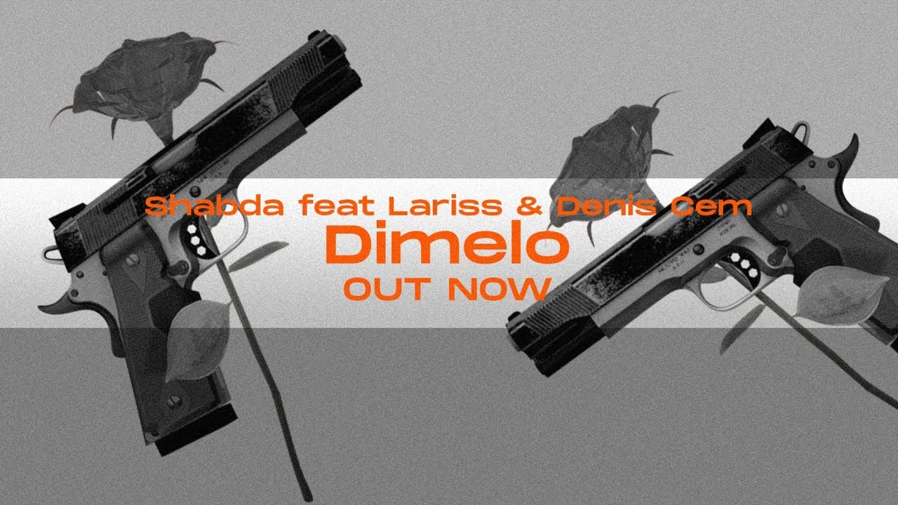 Shabda ❌Lariss ❌Deniz Cem - Dimelo