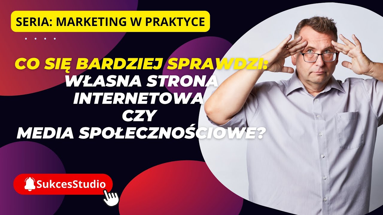 Marketing w praktyce - Co się bardziej sprawdzi własna strona internetowa czy media społecznościowe❓