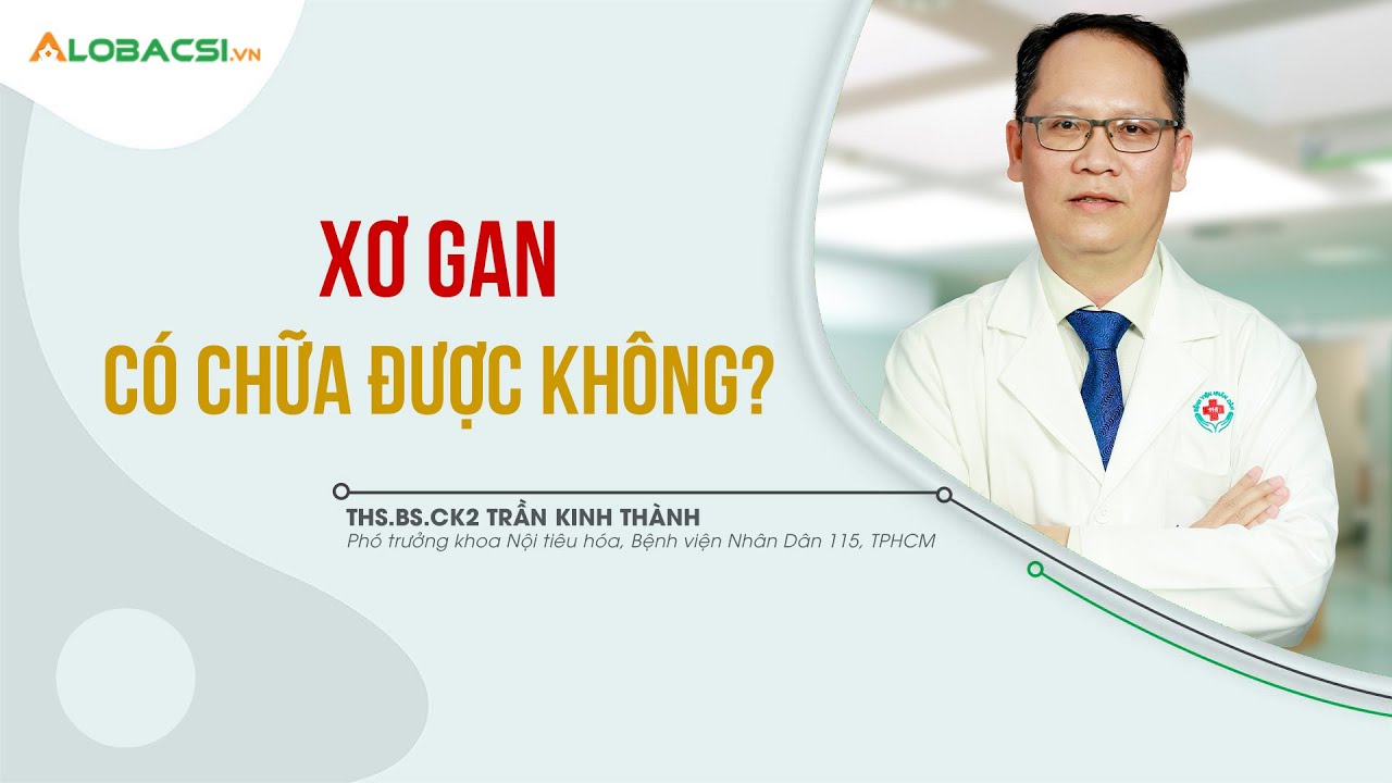 #8 - Xơ gan có chữa được không? | ThS.BS.CK2 Trần Kinh Thành