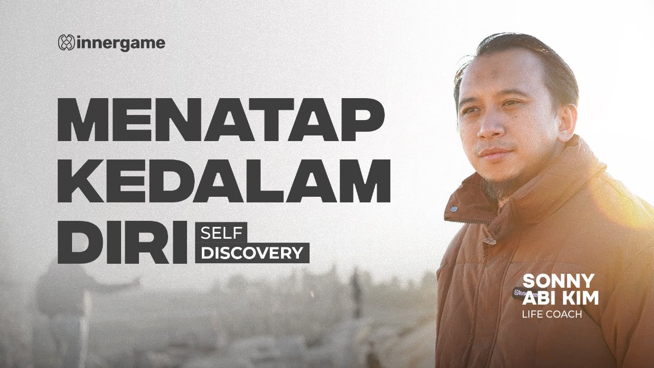 MENATAP KE DALAM DIRI “Self - Discovery” | Sonny Abi Kim