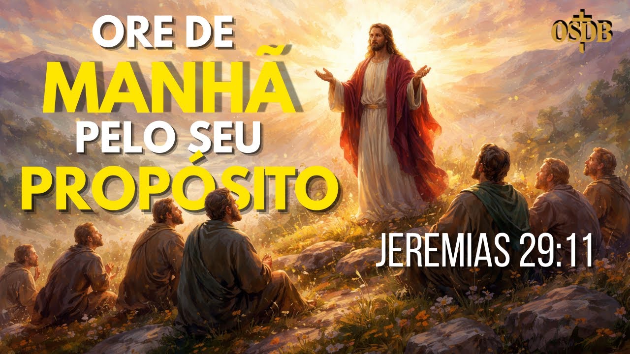 Oração da Manhã com Jeremias 29:11 – “Deus bem sabe o plano que tem para você”