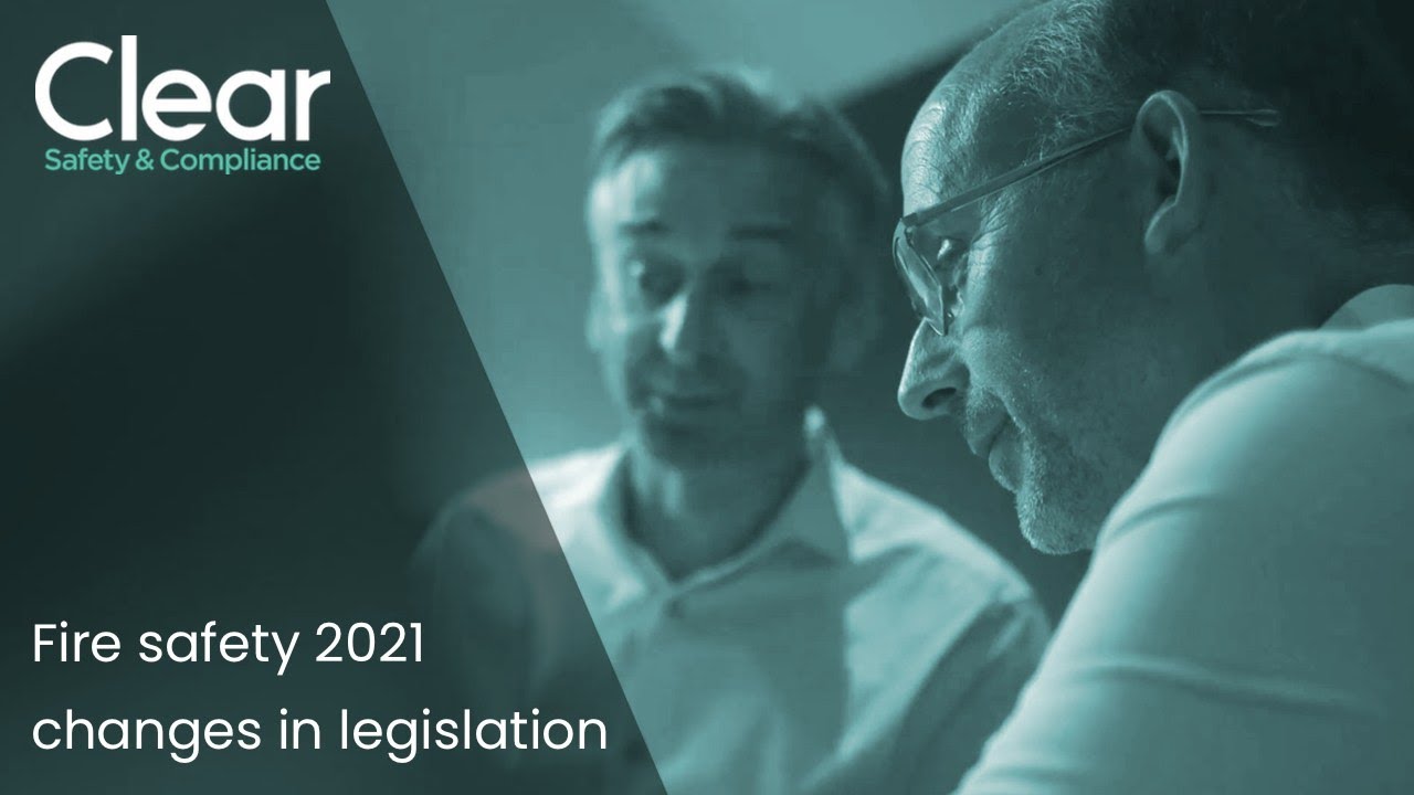 clearsafety.co.uk | Fire Safety 2021 Changes in Legislation