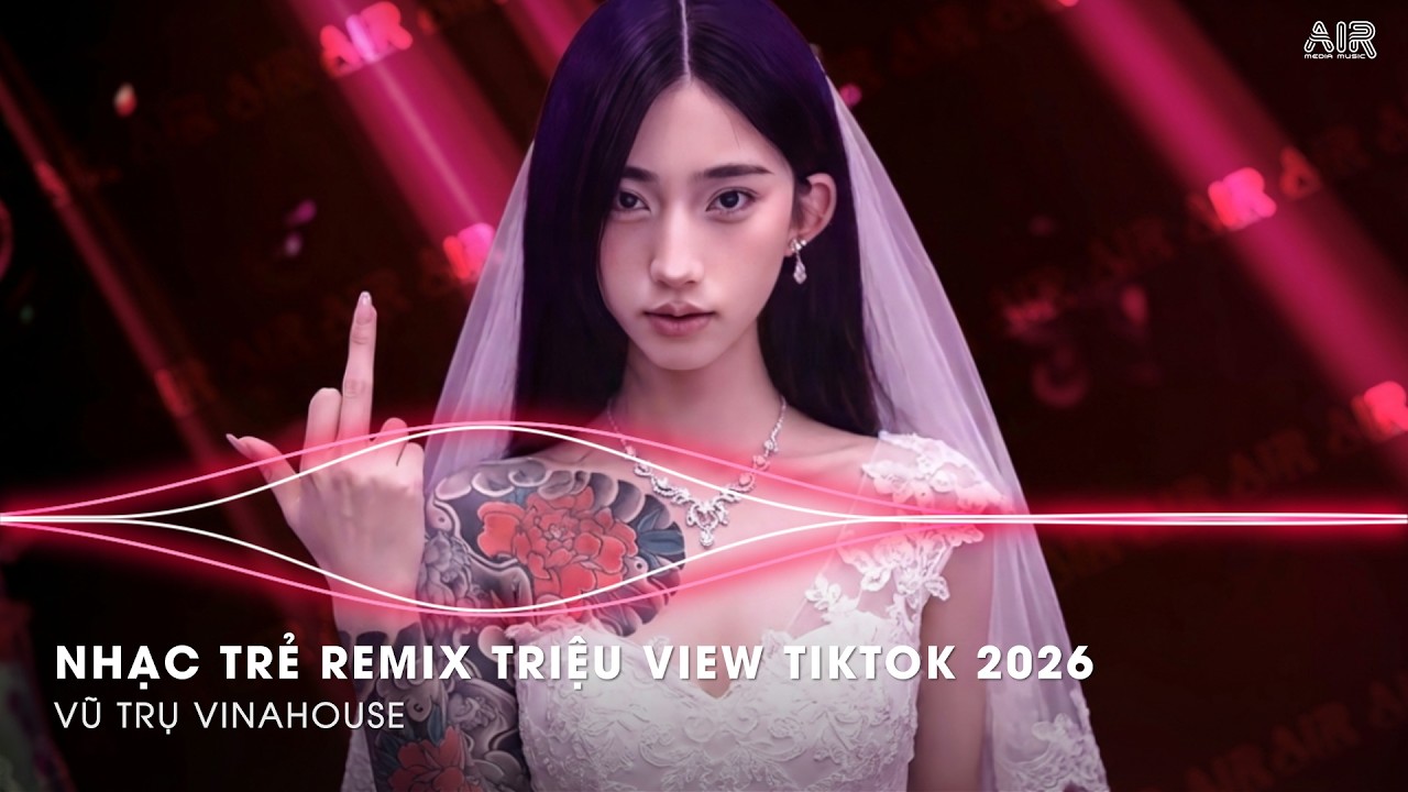 NONSTOP Club 2026 Vinahouse Việt Mix - Nhạc Remix TikTok Triệu View - BXH Nhạc Trẻ Remix Hay Nhất