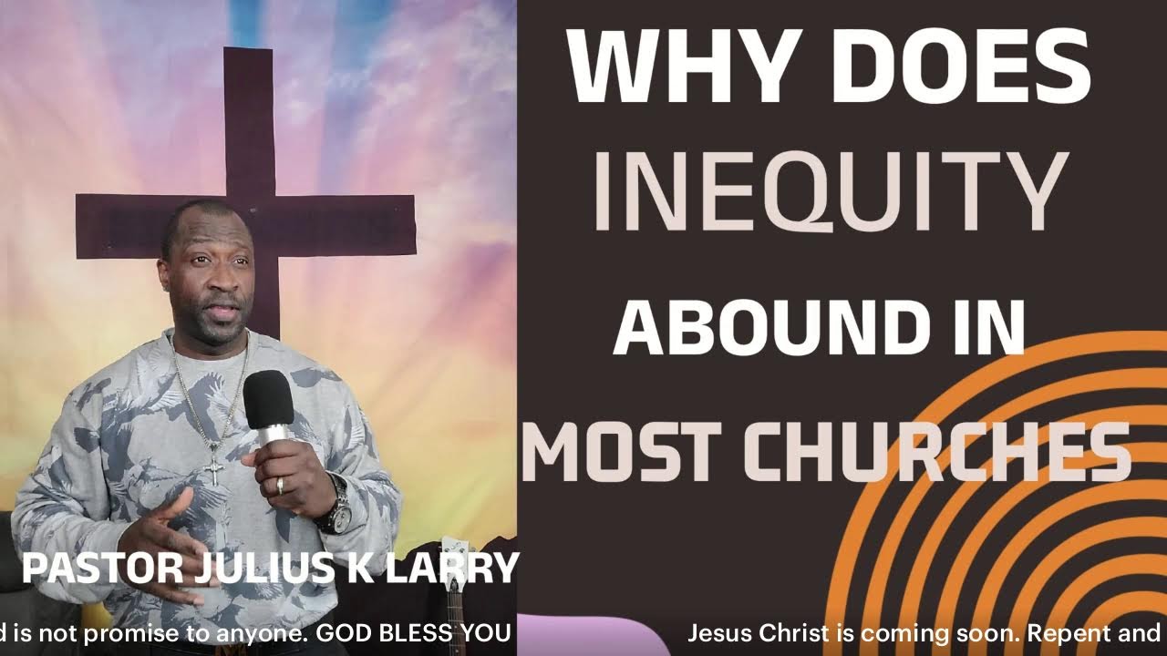 Why does inequity abound in most churches | Bible Class | Pastor Julius K Larry, March 04