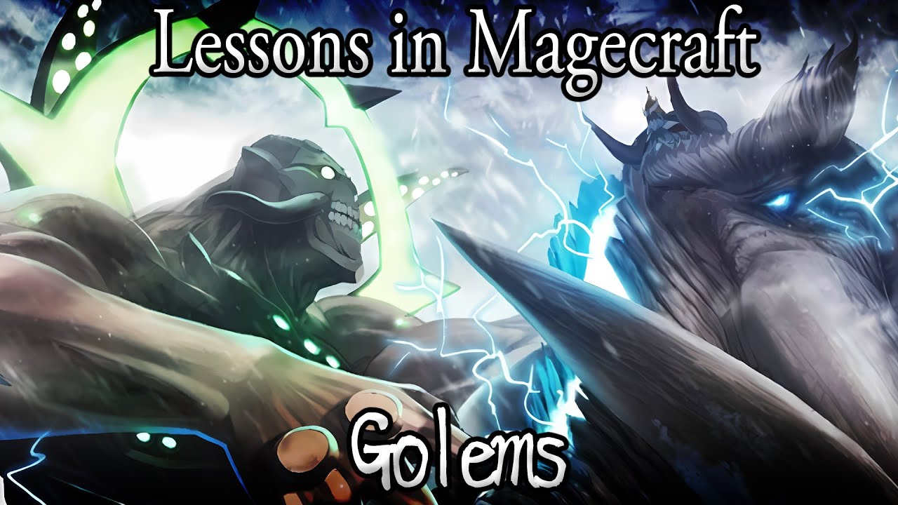 Lessons in Magecraft 71 - Golems