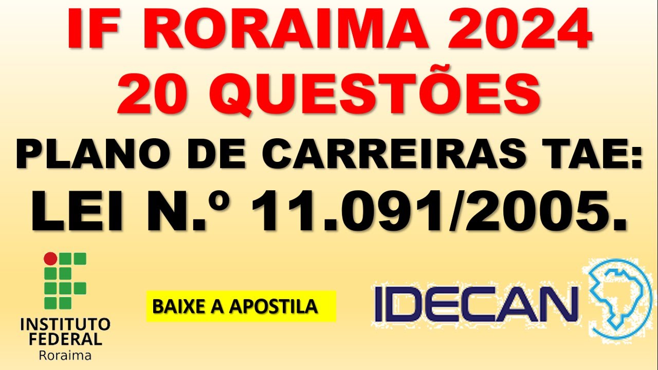 20 QUEST&Otilde;ES  LEI 11091-2005   PLANO DE CARREIRAS TAE CONCURSOS IF RORAIMA 2024