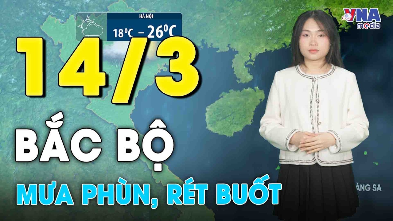 Dự báo thời tiết đêm nay và ngày mai 14/3.Bắc Bộ đón không khí lạnh, mưa phùn kèm rét về đêm và sáng