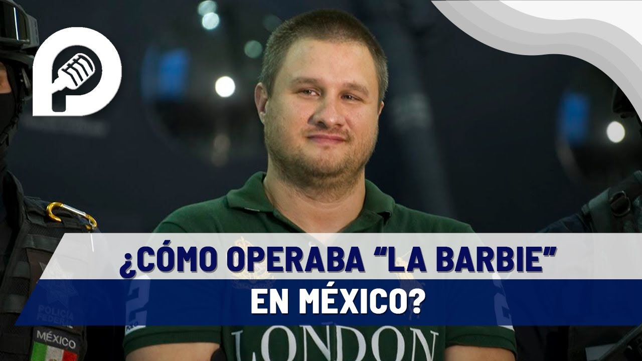 &iquest;C&oacute;mo operaba &ldquo;La Barbie&rdquo; en M&eacute;xico?, con mente empresarial e iniciador de c&aacute;rteles: especialista