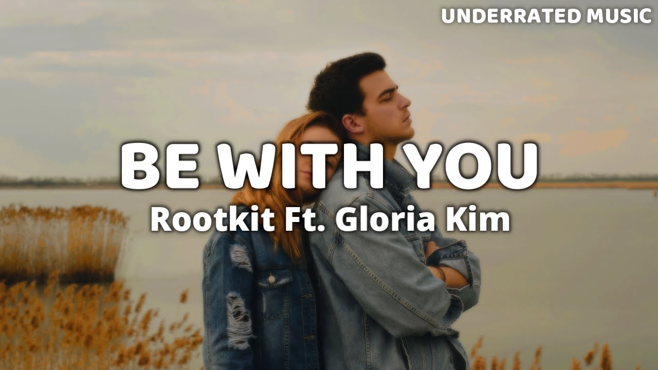 Rootkit - Be With You Ft. Gloria Kim (Lyrics)