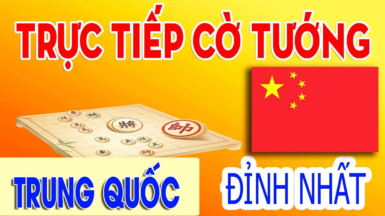 LIVE CỜ TƯỚNG 2026 - CỜ TƯỚNG ĐỈNH CAO TRUNG QUỐC - CÁC VÁN CỜ TƯỚNG HAY TRUNG QUỐC