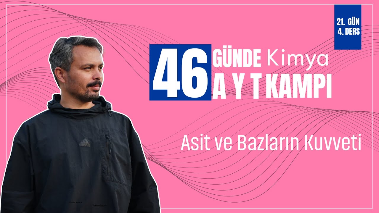 Asit ve Bazların Kuvveti | 21. Gün 4. Ders | 46 Günde AYT Kimya Kampı
