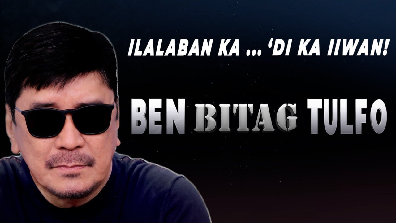 BEN BITAG TULFO: Ilalaban ka, 'Di ka Iiwan!