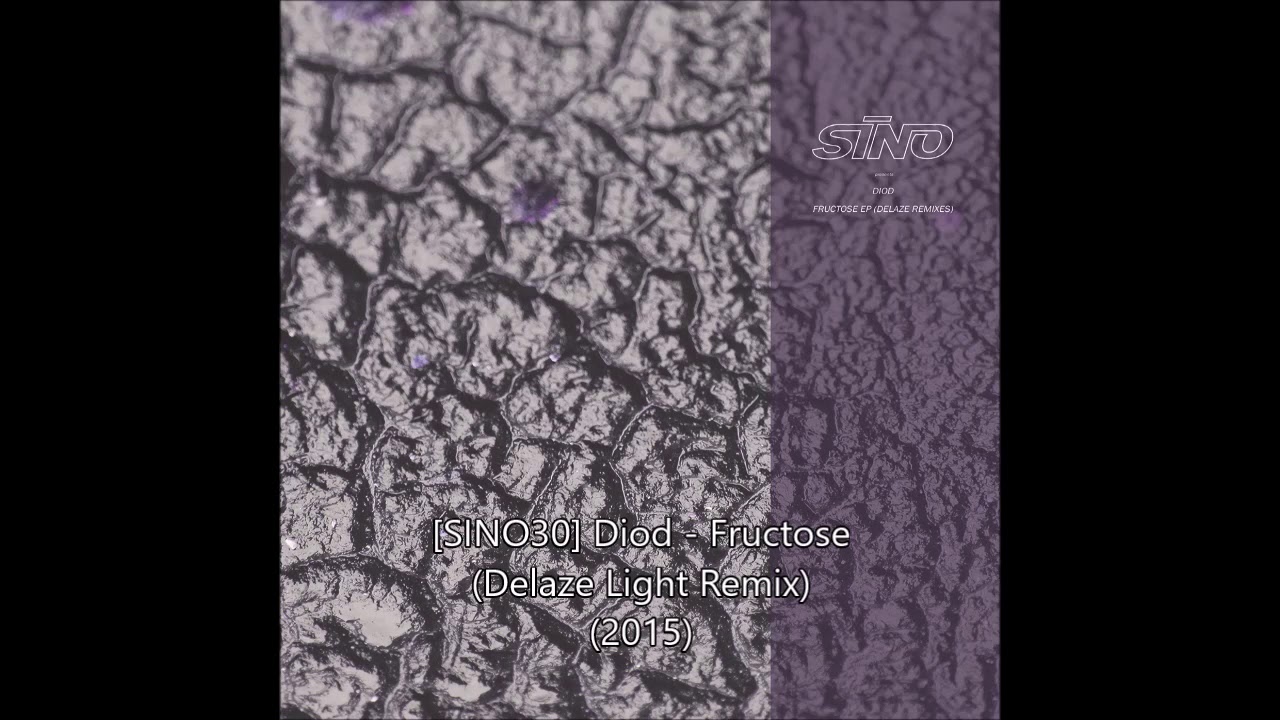 [SINO30] Diod - Fructose (Delaze Light Remix) (2016)