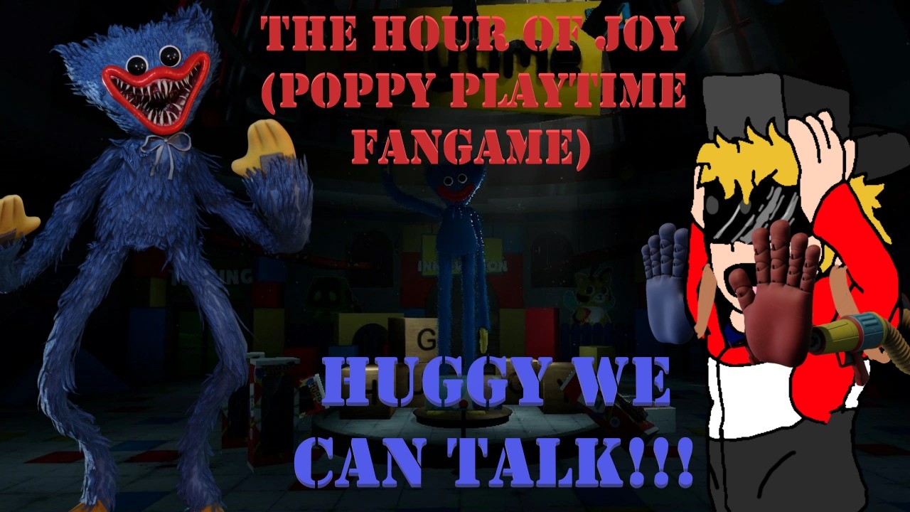 HUGGY, WE CAN TALK!!! - The Hour Of Joy (Poppy Playtime Fangame)