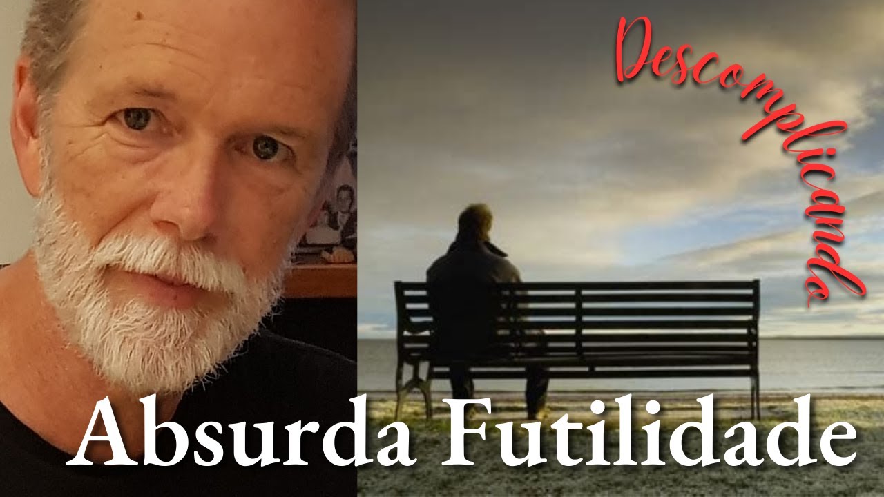 Absurda Futilidade da Vida