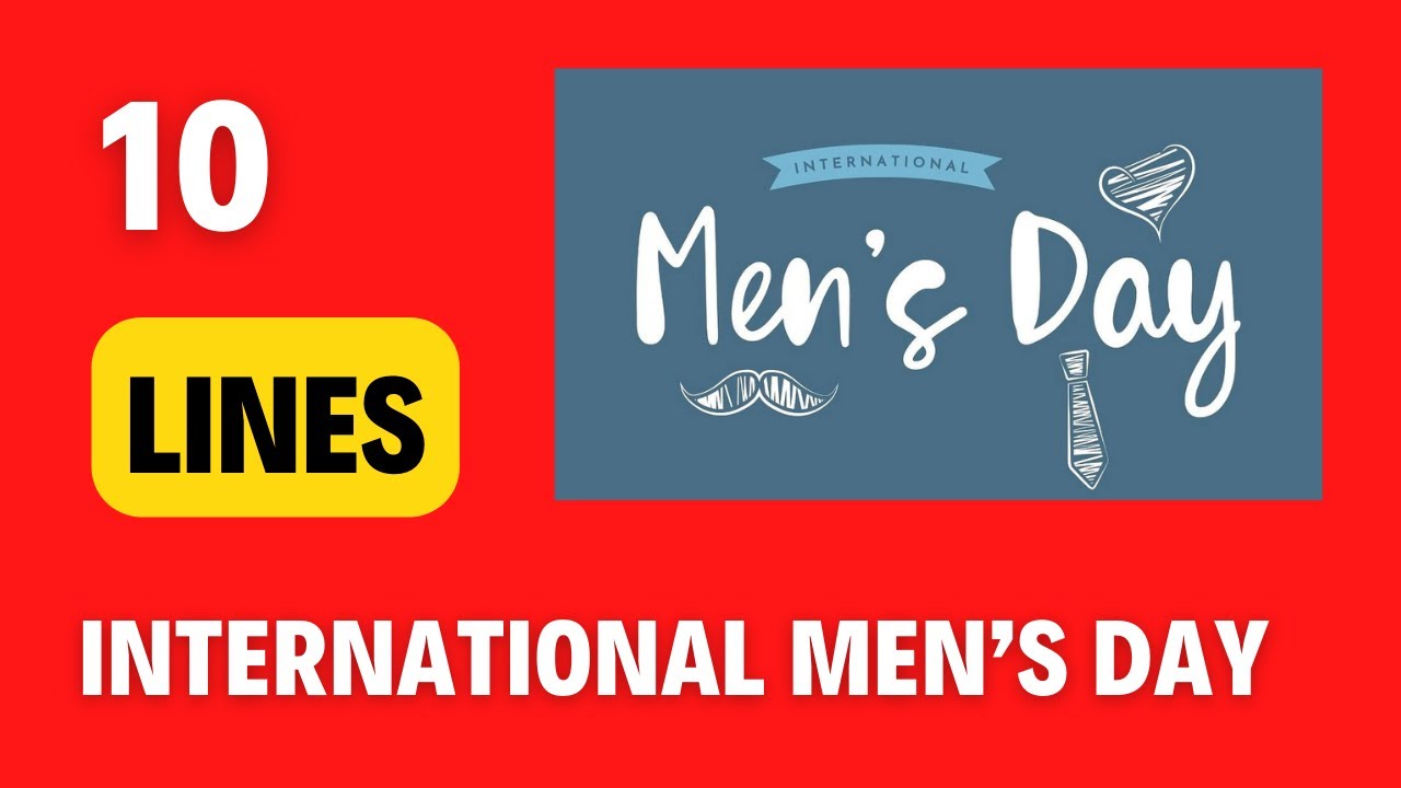 10 lines on International Men&rsquo;s Day | Why International men's Day is celebrated?