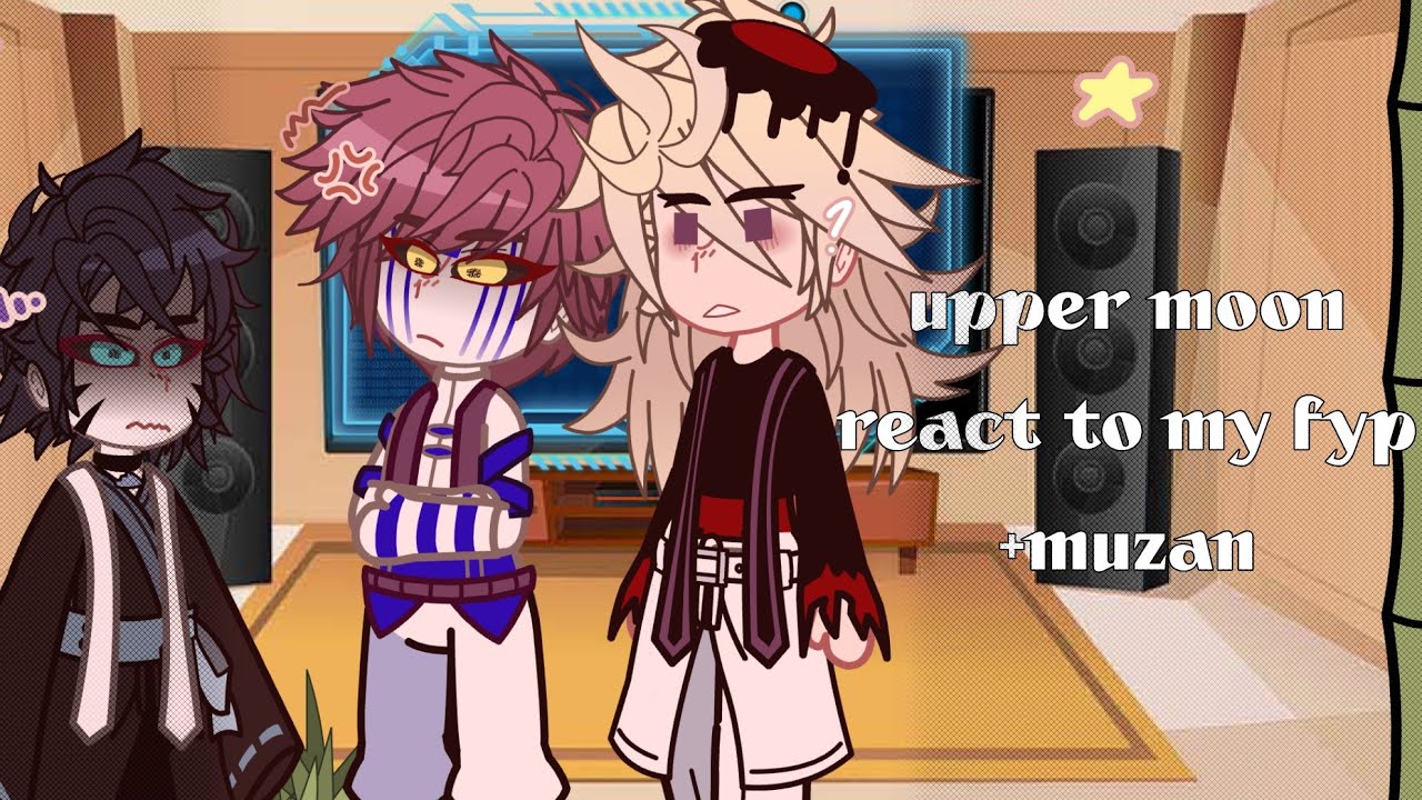 Upper moons react to my fyp +muzan [] DouKaza and KokuDou [] Not canon [] read desc [] T0sieK []