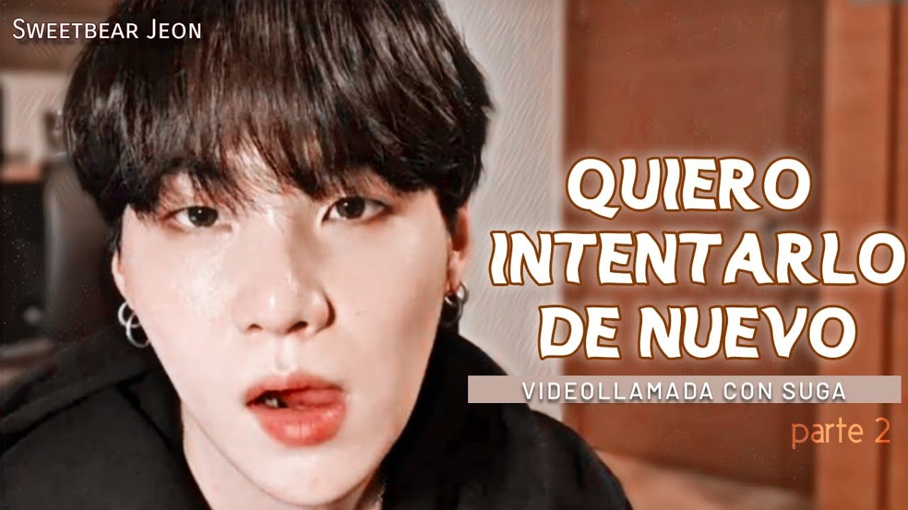 ❝Quiero intentarlo de nuevo❞  || « ᴠɪᴅᴇᴏʟʟᴀᴍᴀᴅᴀ ᴄᴏɴ ꜱᴜɢᴀ » Parte 2/3