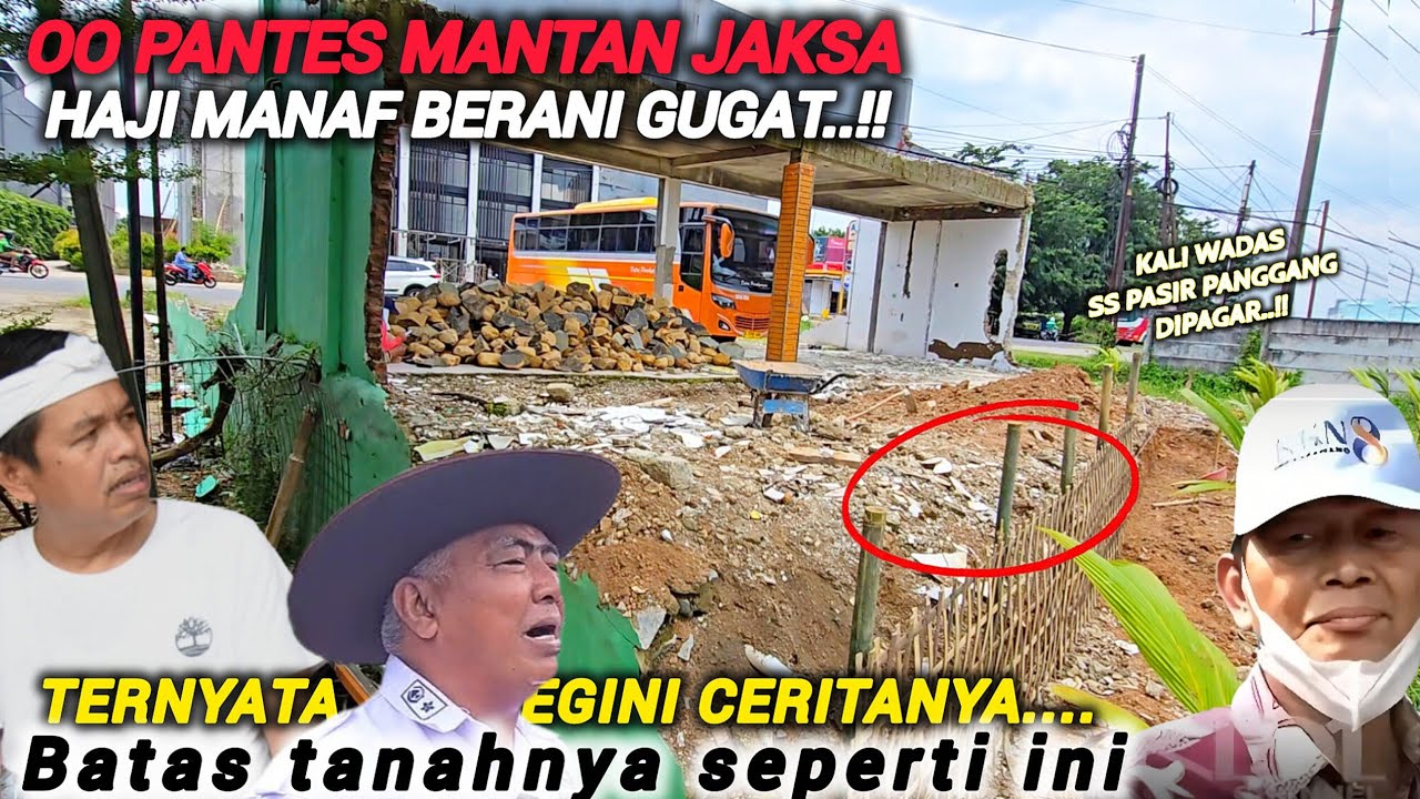 GILA❗️MANTAN JAKSA PAK MANAF DI KALI WADAS SUDAH MEMAGAR BANGUNAN NYA SIAPA SALAH SIAPA BENAR❗️