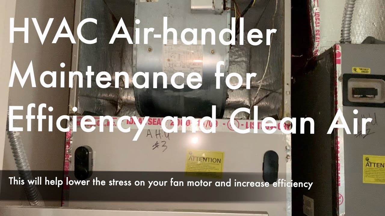 Air-handler Fan cleaning and Maintenance