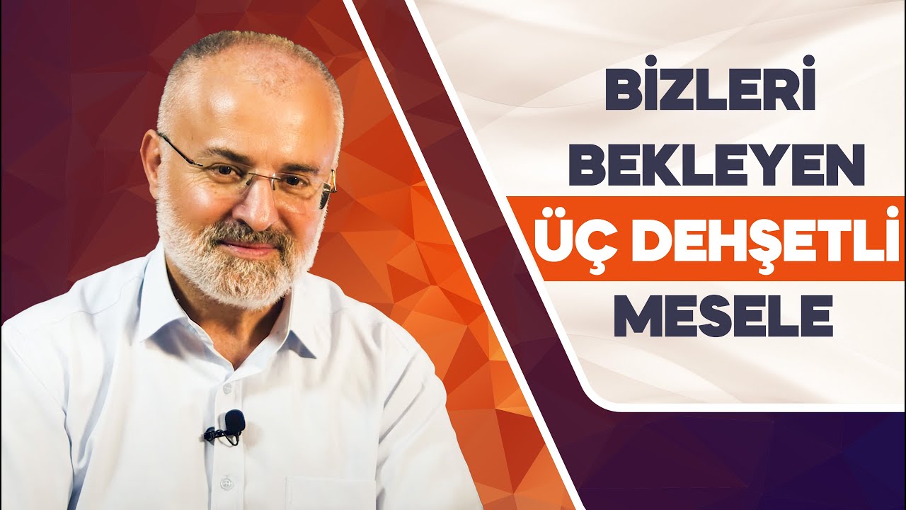 Bizleri Bekleyen Üç Dehşetli Mesele! - Sinan Yılmaz